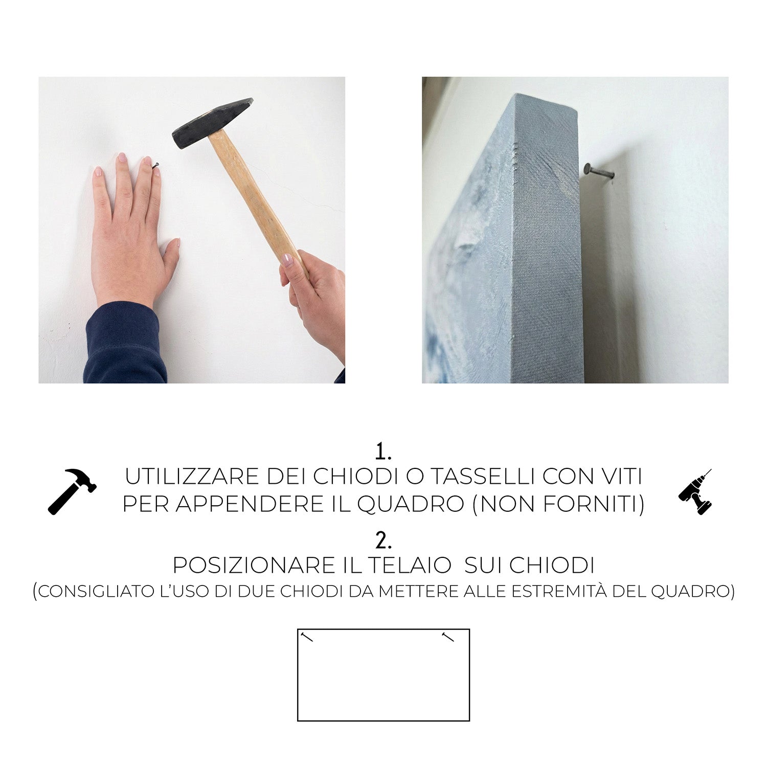 Guida illustrata per appendere un quadro: usare chiodi o tasselli e posizionare il telaio su due chiodi alle estremità per maggiore stabilità.
